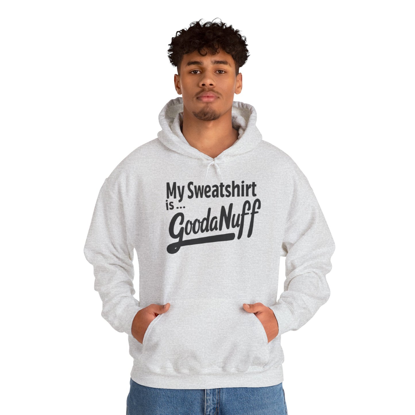 My Sweatshirt is...GoodaNuff Unisex Hoodie
