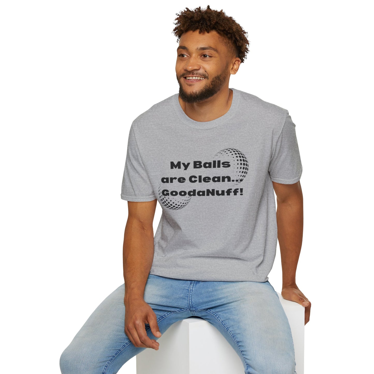 My Balls are Clean...GoodaNuff Unisex Softstyle T-Shirt