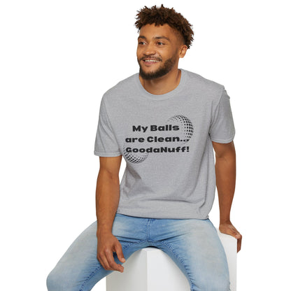 My Balls are Clean...GoodaNuff Unisex Softstyle T-Shirt