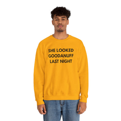 She Looked GoodaNuff Last Night Unisex Crewneck