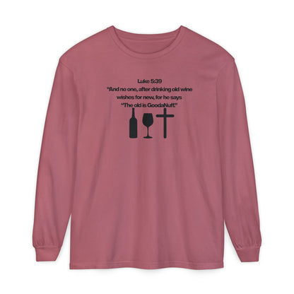 Luke 5:39 "The old is GoodaNuff" Unisex Long Sleeve Tee