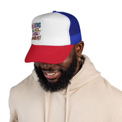 Big Swing and a Miss...I'm Still GoodaNuff! Trucker Hat