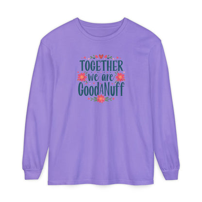 Together we are GoodaNuff Unisex Long Sleeve Tee