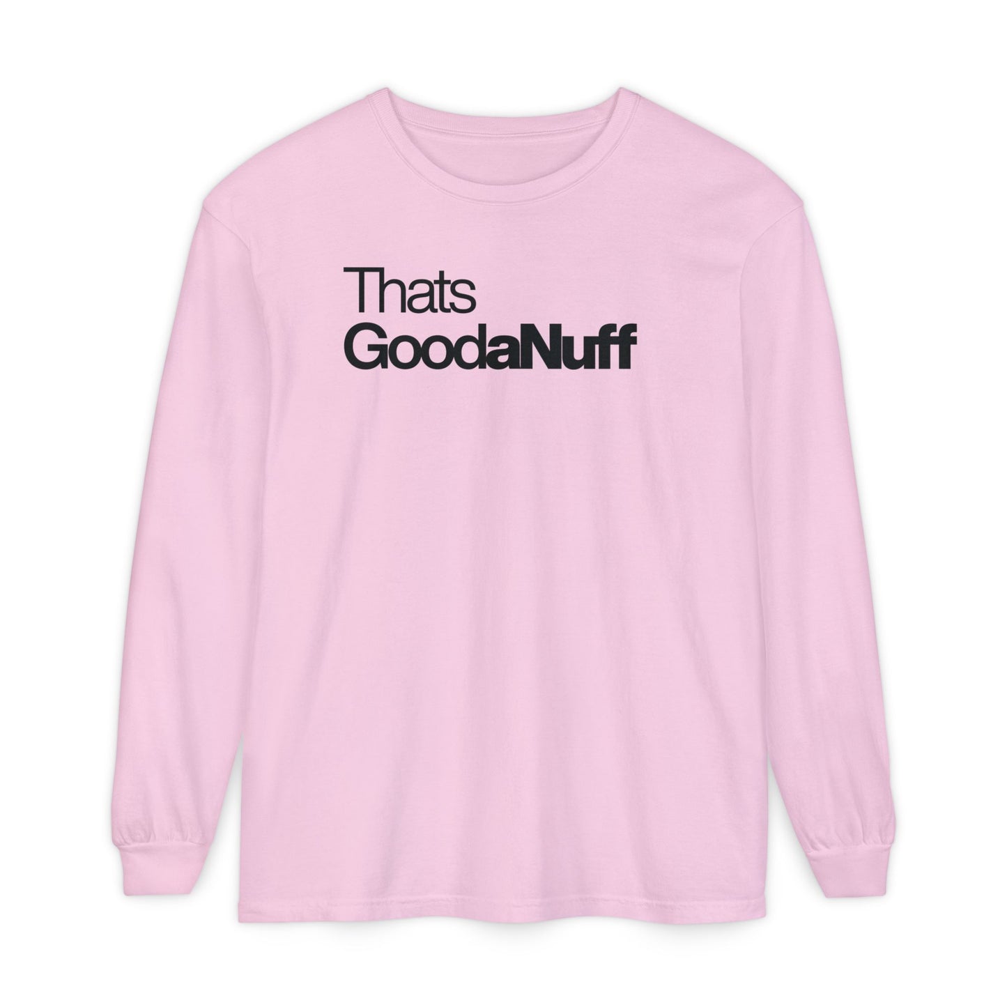 That's GoodaNuff Classic Unisex Long Sleeve Tee