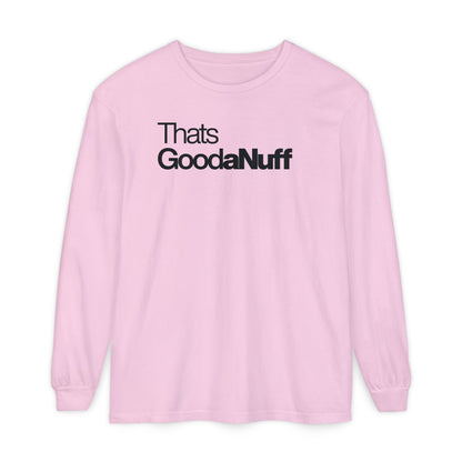 That's GoodaNuff Classic Unisex Long Sleeve Tee