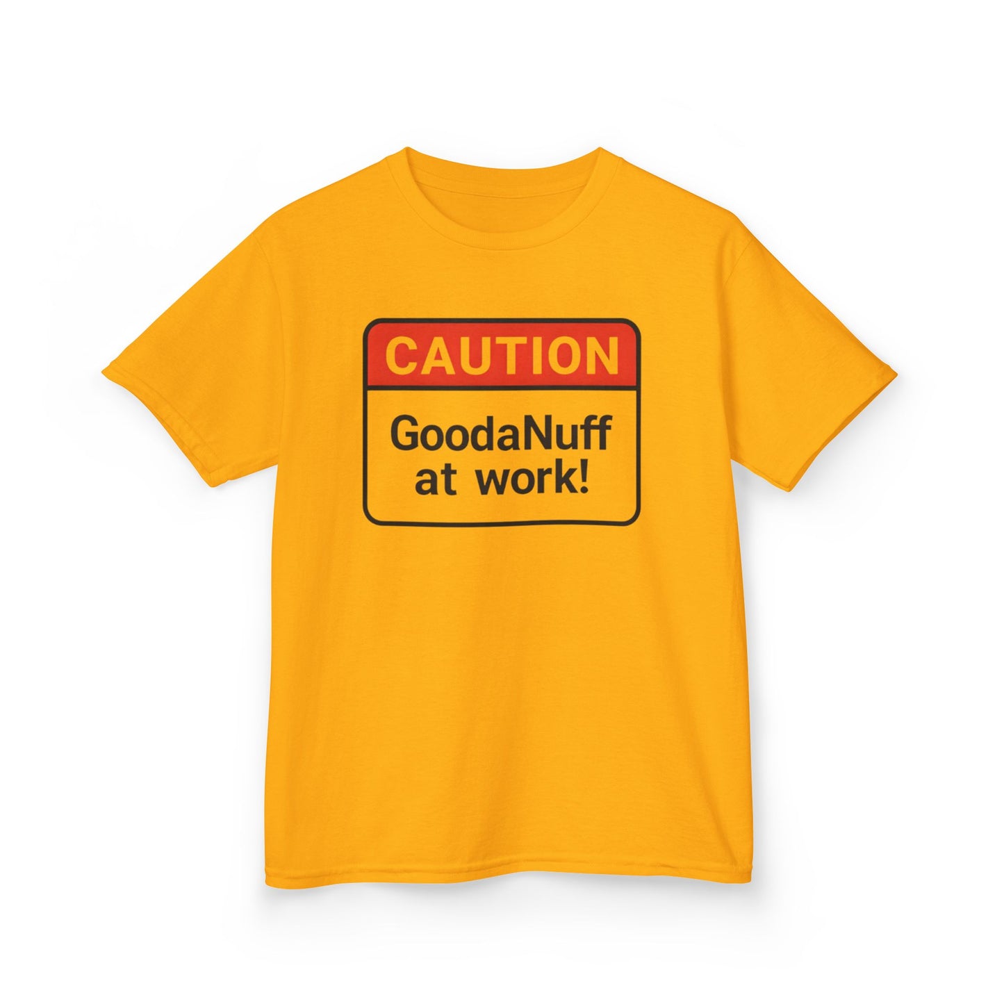 Caution-GoodaNuff at Work Unisex Youth T-Shirt