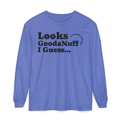 Looks GoodaNuff I Guess Unisex Long Sleeve Tee