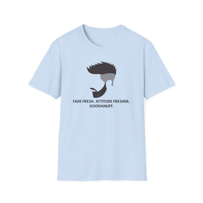 Fade Fresh. Attitude Fresher. GoodaNuff Unisex Softstyle T-Shirt