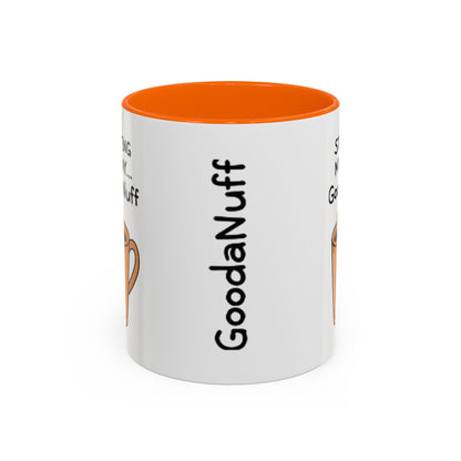 Starting my day...GoodaNuff Coffee Mug