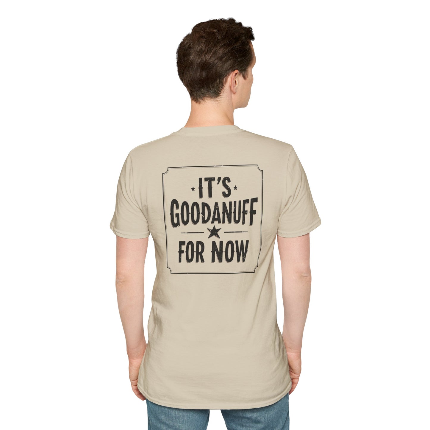 It's GoodaNuff for Now Unisex Softstyle T-Shirt