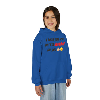 I know ima 6/10 but I’m GoodaNuff for you Unisex Youth Hoodie