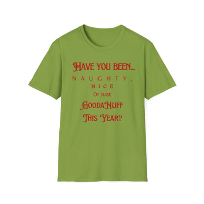 Have You Been Naughty, Nice or Just GoodaNuff This Year? Unisex Softstyle T-Shirt