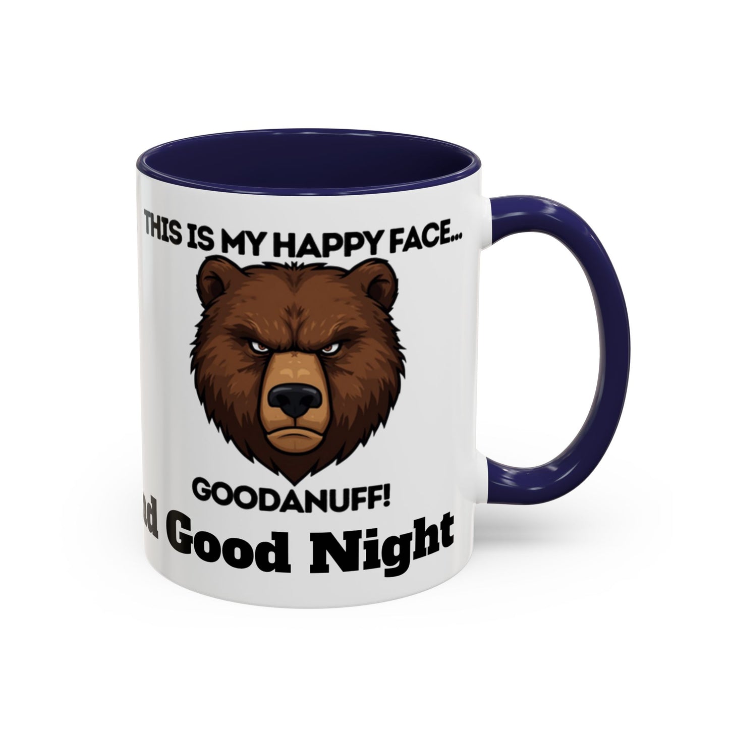 This is my Happy Face...GoodaNuff. Good Morning and Good Night Coffee Mug