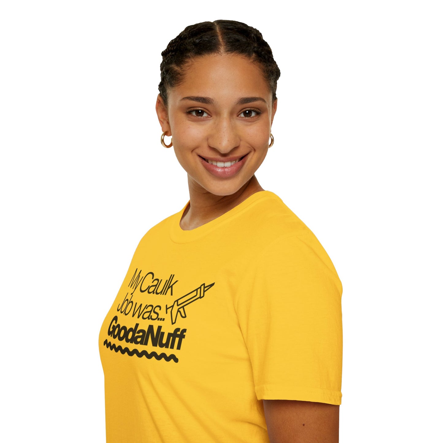 My Caulk Job was...GoodaNuff Unisex Softstyle T-Shirt