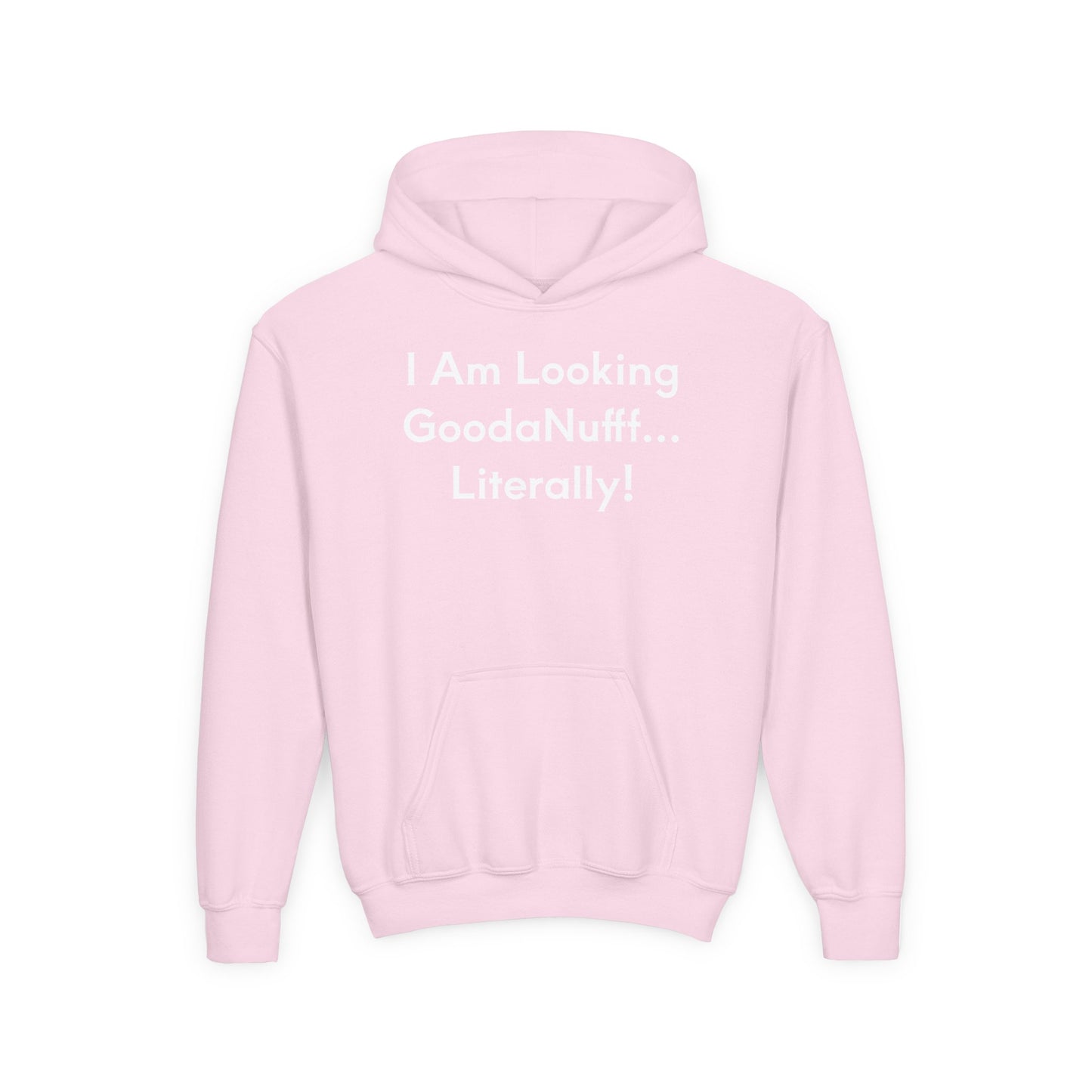 I Am Looking GoodaNuff…Literally Unisex Youth Hoodie