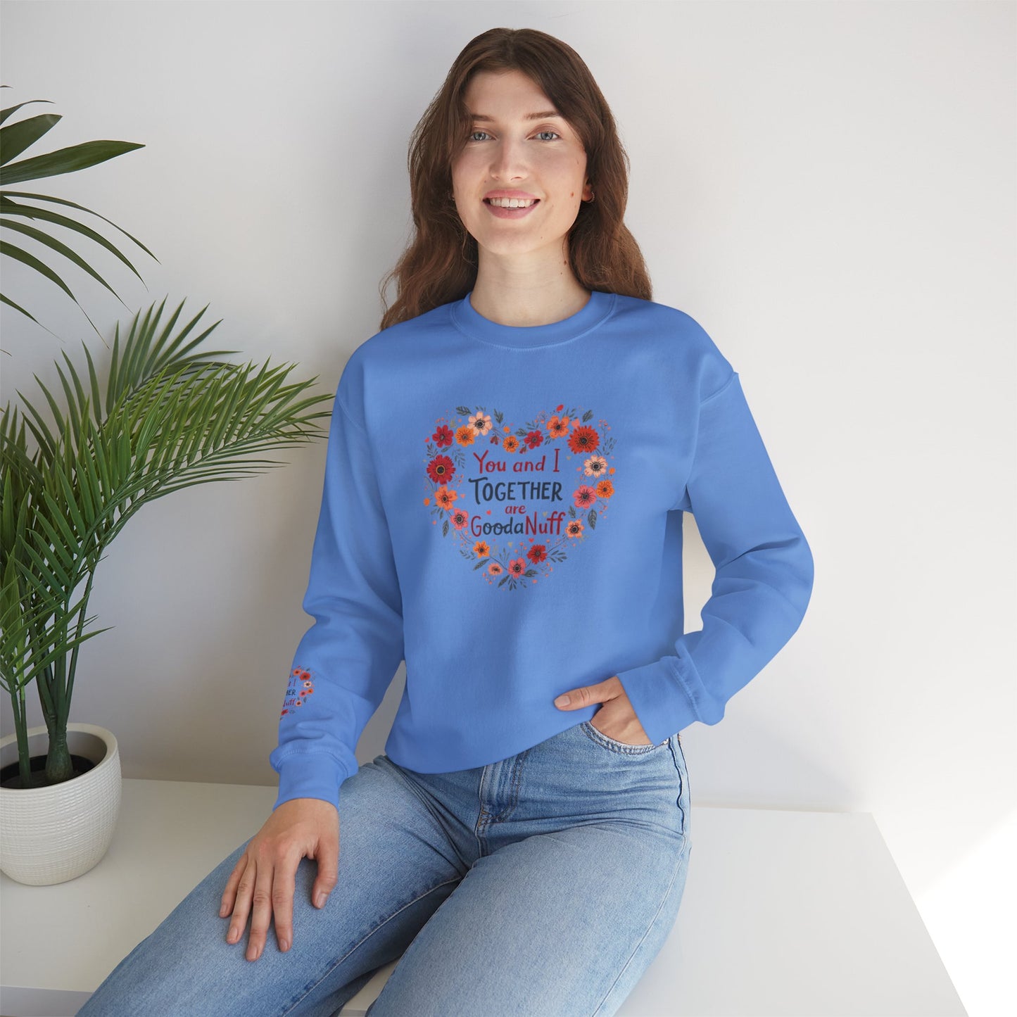 You and I Together are GoodaNuff Unisex Crewneck