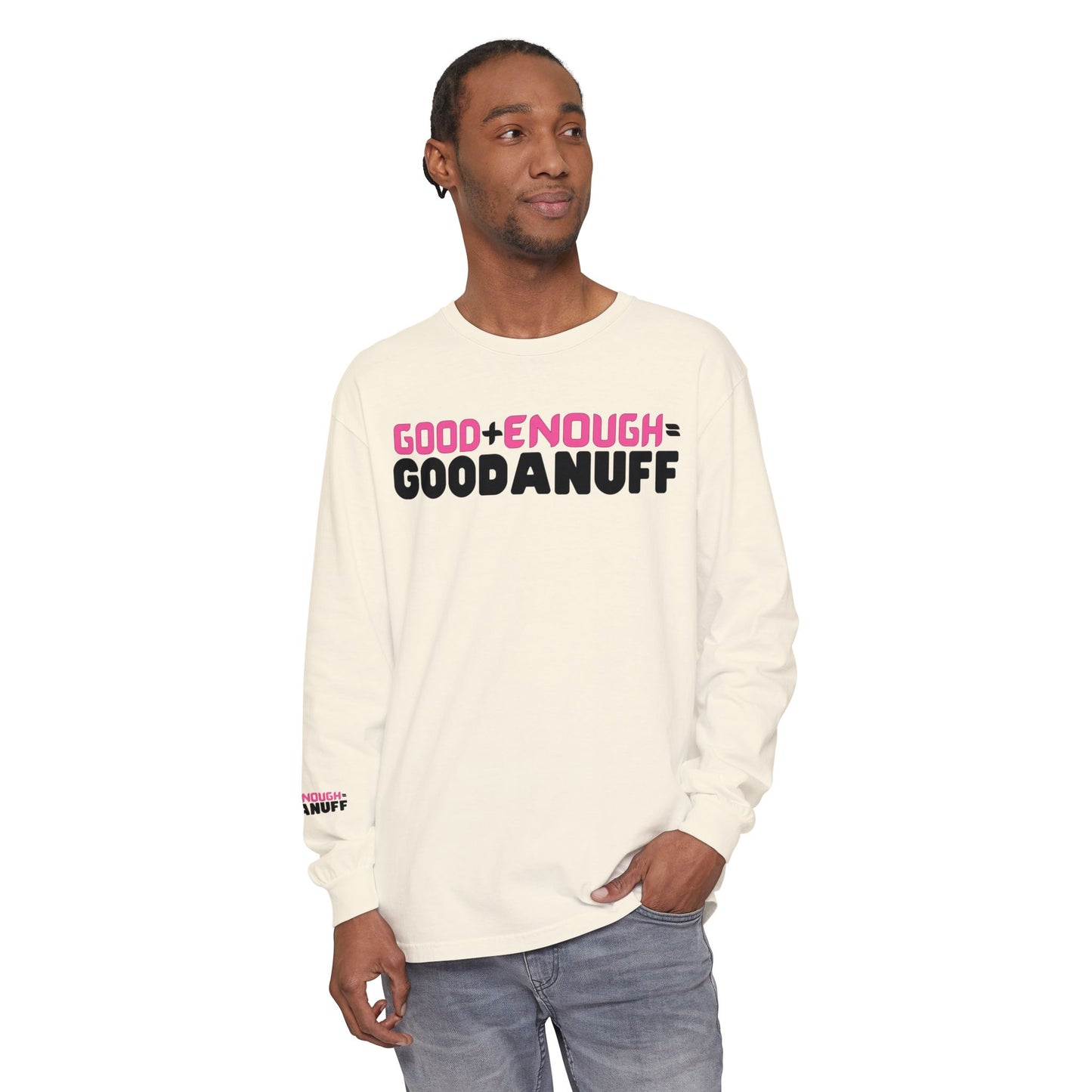 Good+Enough=GoodaNuff Unisex Long Sleeve Tee