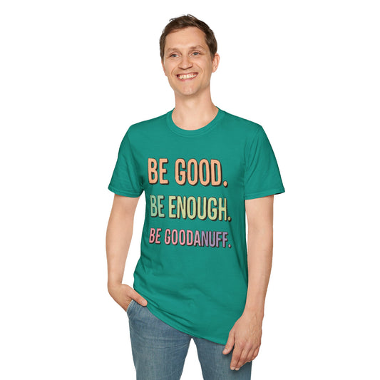 Be Good. Be Enough. Be GoodaNuff Unisex Softstyle T-Shirt