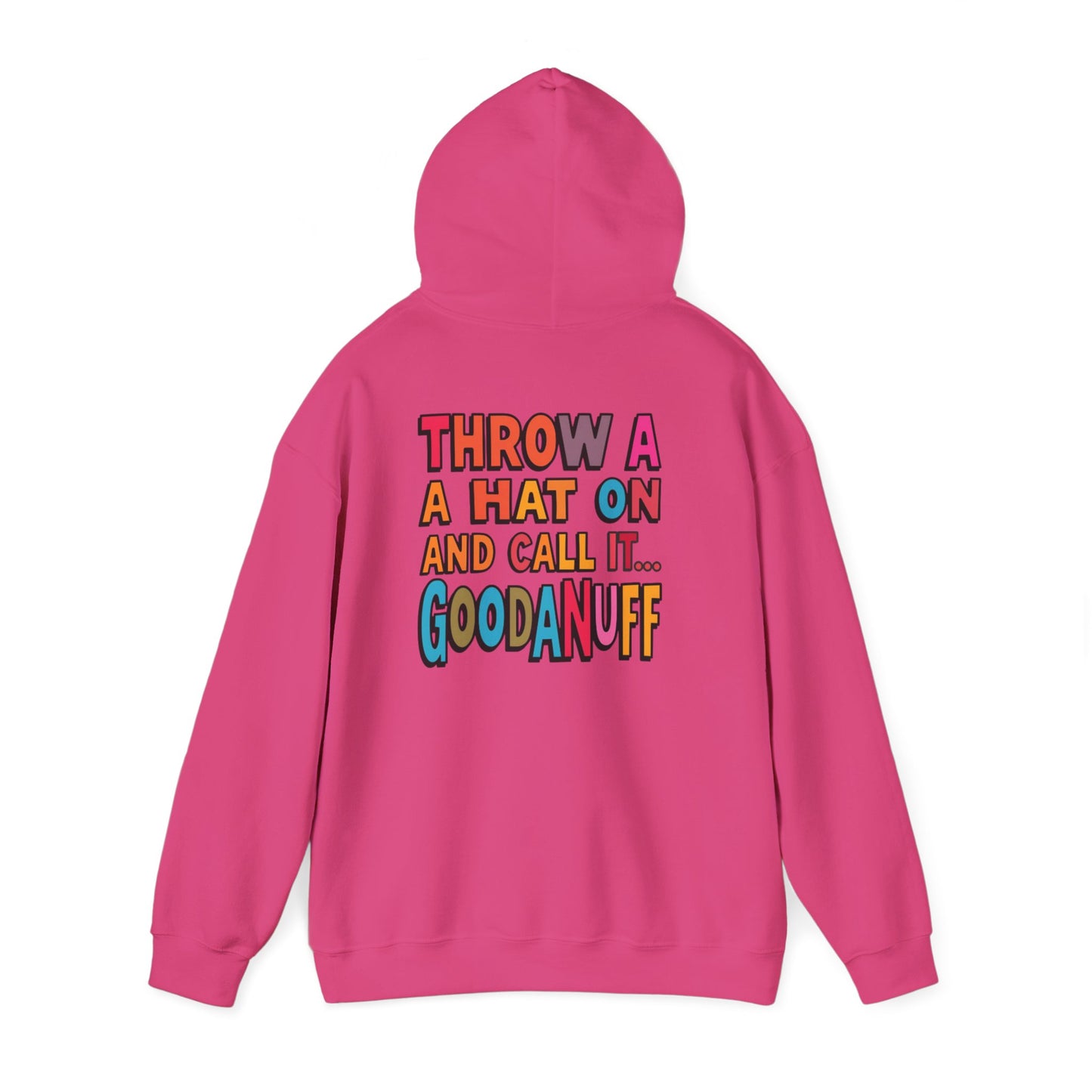 Throw a Hat on and Call it...GoodaNuff Unisex Hoodie