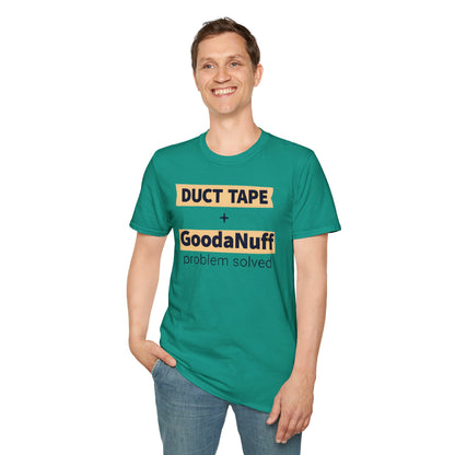 Duct Tape + GoodaNuff...Problem Solved Unisex Softstyle T-Shirt