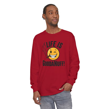 Life is GoodaNuff Unisex Long Sleeve Tee