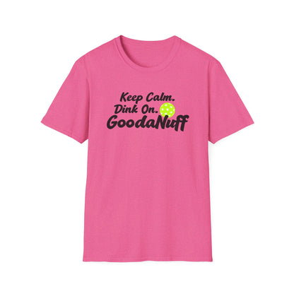 Keep Calm. Dink On. GoodaNuff Unisex Softstyle T-Shirt