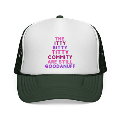 The Itty Bitty Titty Commity are still GoodaNuff Trucker Hat