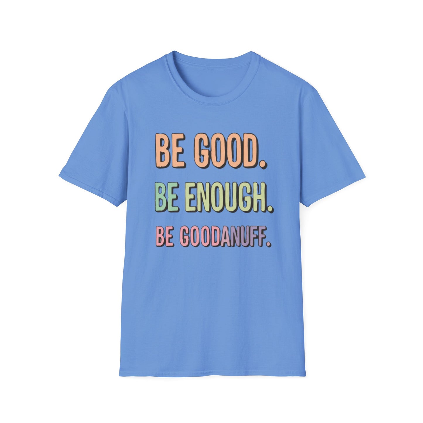 Be Good. Be Enough. Be GoodaNuff Unisex Softstyle T-Shirt