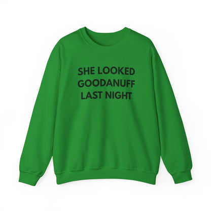 She Looked GoodaNuff Last Night Unisex Crewneck