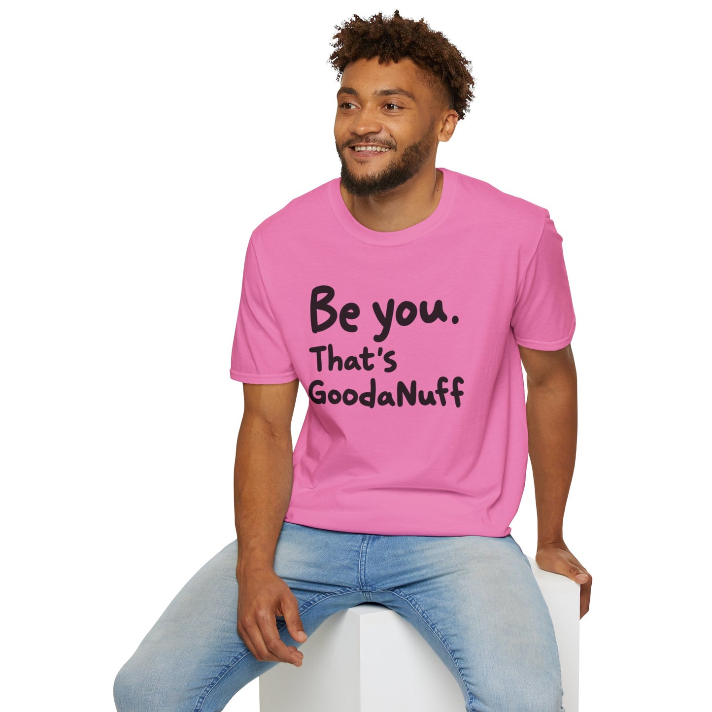 Be you. That's GoodaNuff Unisex Softstyle T-Shirt