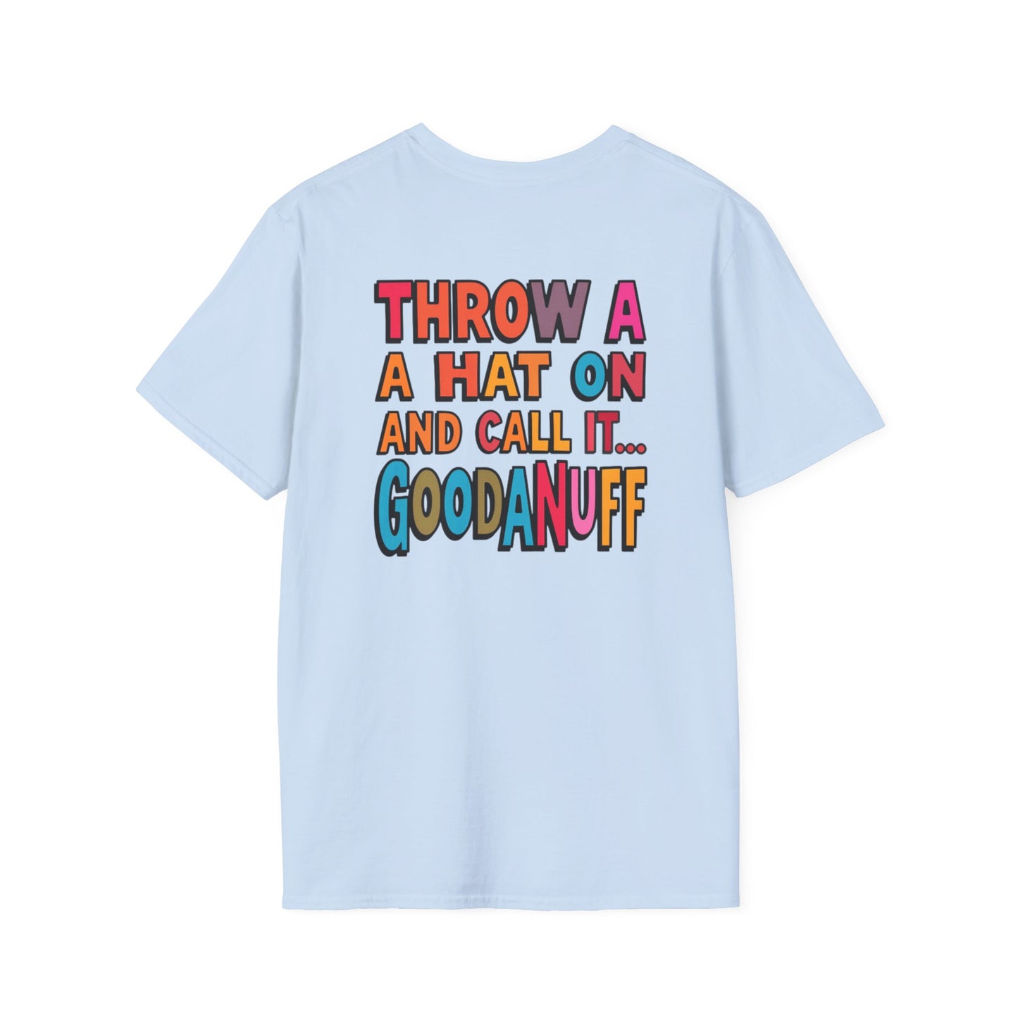Throw a Hat on and Call it...GoodaNuff Unisex Softstyle T-Shirt