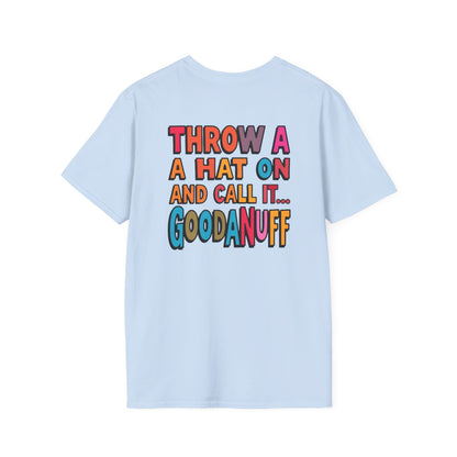 Throw a Hat on and Call it...GoodaNuff Unisex Softstyle T-Shirt