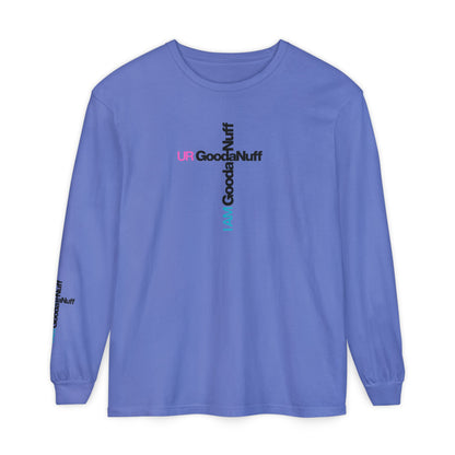 I Am GoodaNuff. UR GoodaNuff Unisex Long Sleeve Tee