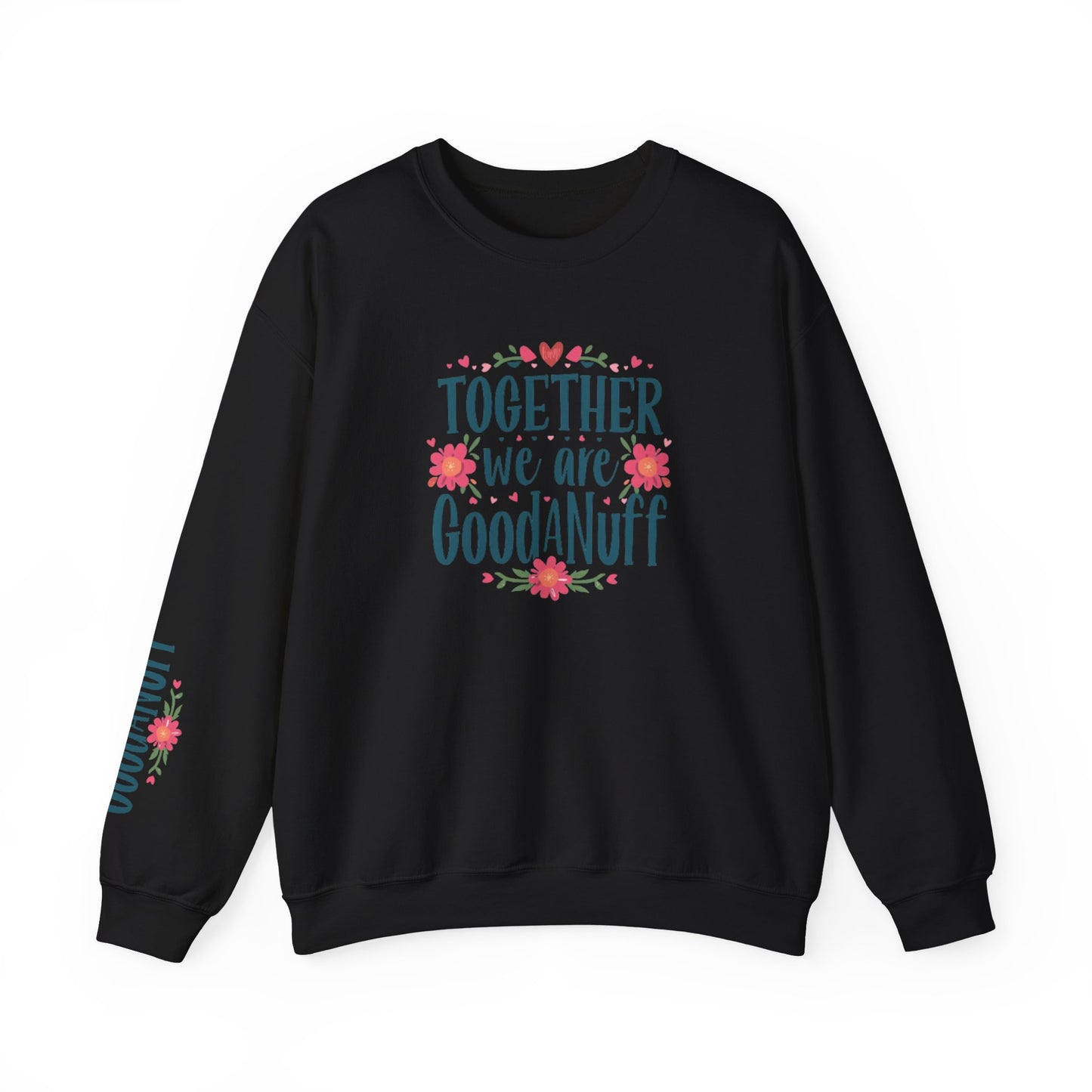 Together we are GoodaNuff Unisex Crewneck