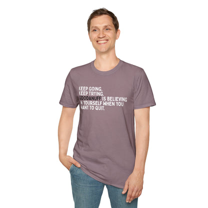 Keep Going. Keep Trying. GoodaNuff is believing in yourself when you want to quit Unisex Softstyle T-Shirt