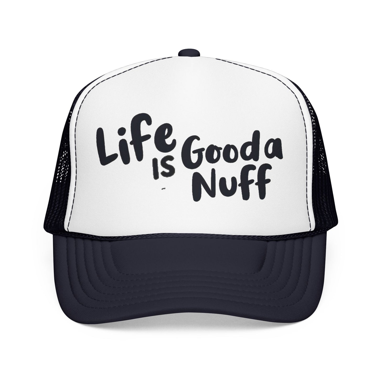 Life is GoodaNuff Trucker Hat