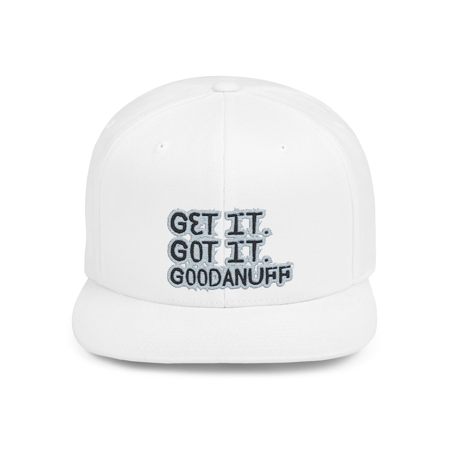Get it. Got it. GoodaNuff Embroidery Flat Bill Cap