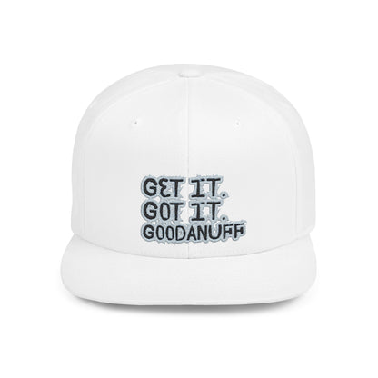 Get it. Got it. GoodaNuff Embroidery Flat Bill Cap