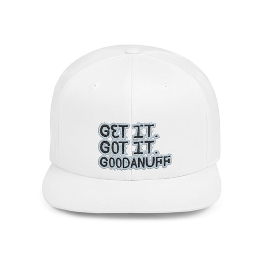 Get it. Got it. GoodaNuff Embroidery Flat Bill Cap