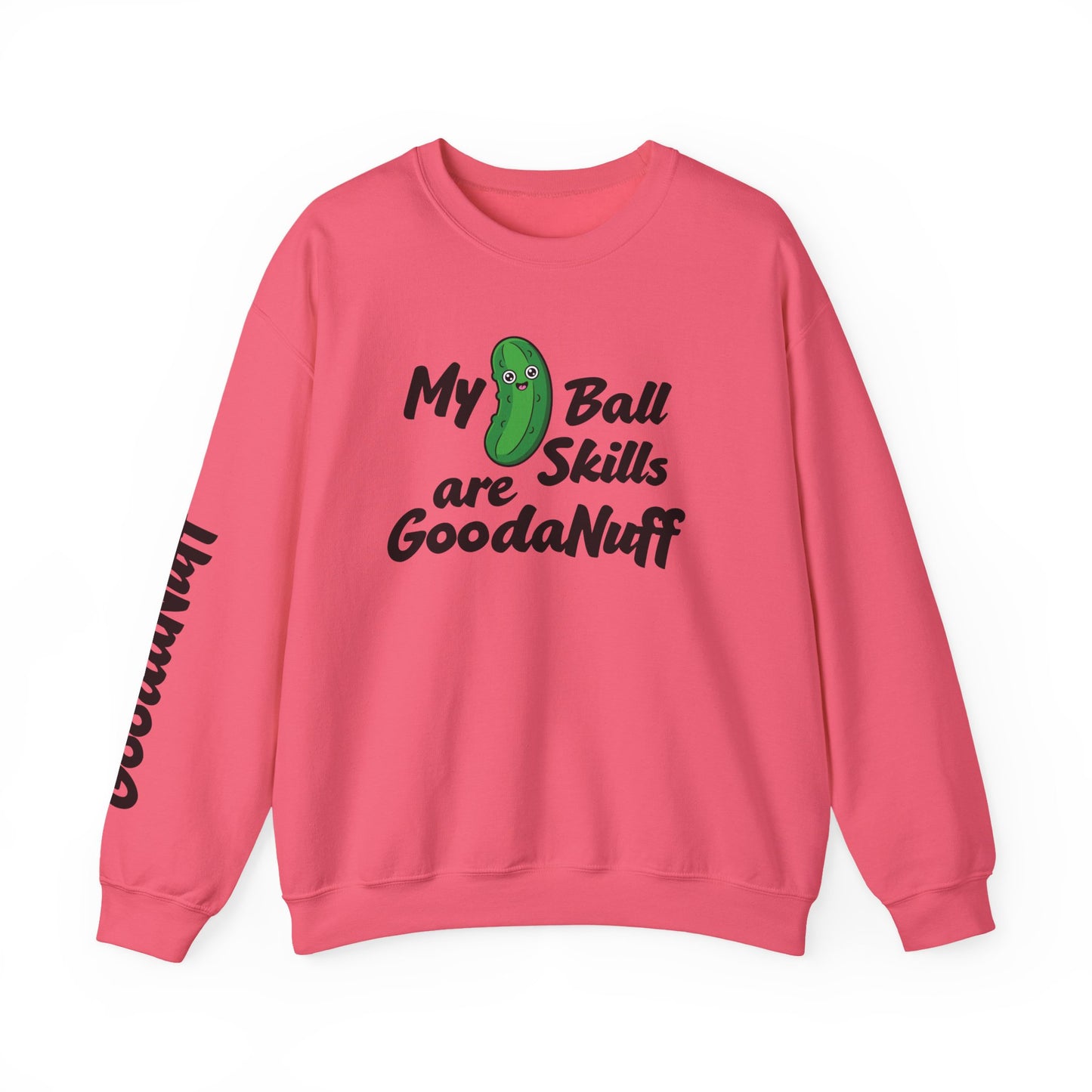 My Pickle Ball skills are GoodaNuff Unisex Crewneck