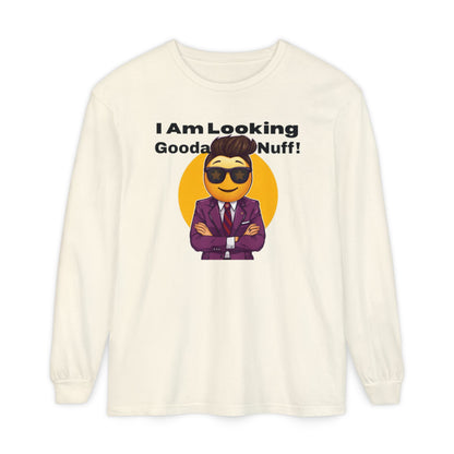 I Am Looking GoodaNuff Unisex Long Sleeve Tee