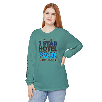 2 Star Hotel with a Pool. GoodaNuff Unisex Long Sleeve Tee
