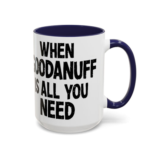 When GoodaNuff is all you Need Coffee Mug