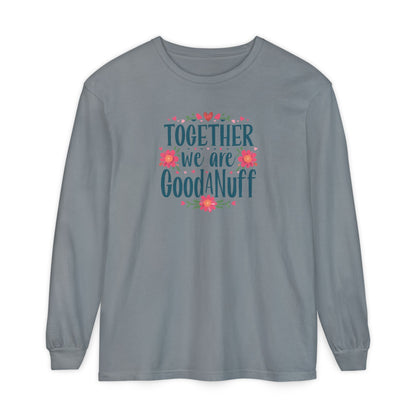 Together we are GoodaNuff Unisex Long Sleeve Tee