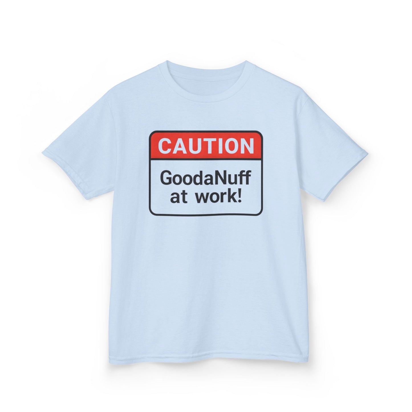 Caution-GoodaNuff at Work Unisex Youth T-Shirt