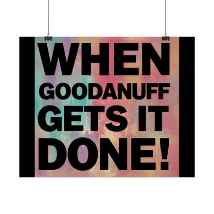 When GoodaNuff gets it Done! Poster