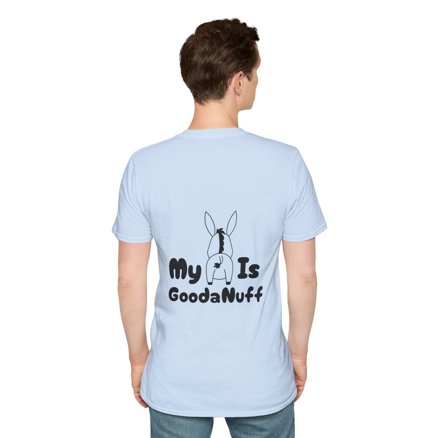 My A** is GoodaNuff Softstyle T-Shirt