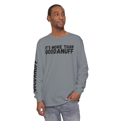 It's more than GoodaNuff Unisex Long Sleeve Tee