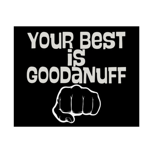 Your Best is GoodaNuff Poster