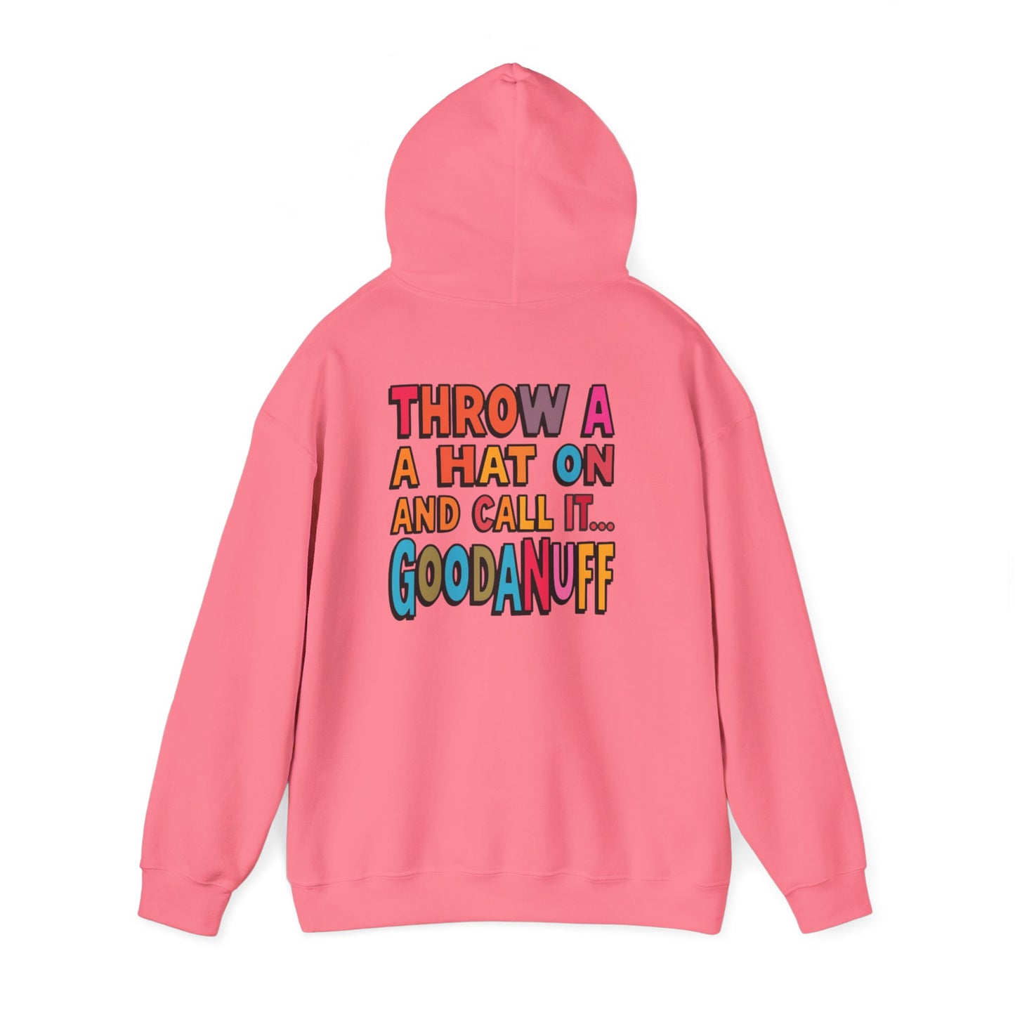 Throw a Hat on and Call it...GoodaNuff Unisex Hoodie